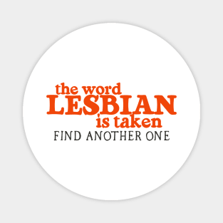 The Word Lesbian is Taken Magnet
